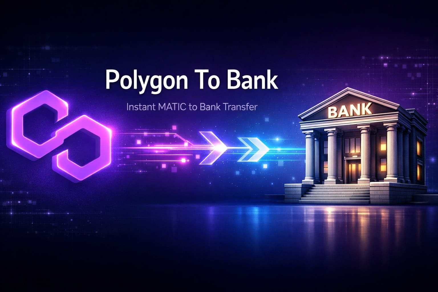 Polygon to Bank Transfer – Instant Cash for Your MATIC